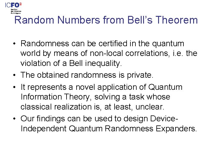 Random Numbers from Bell’s Theorem • Randomness can be certified in the quantum world