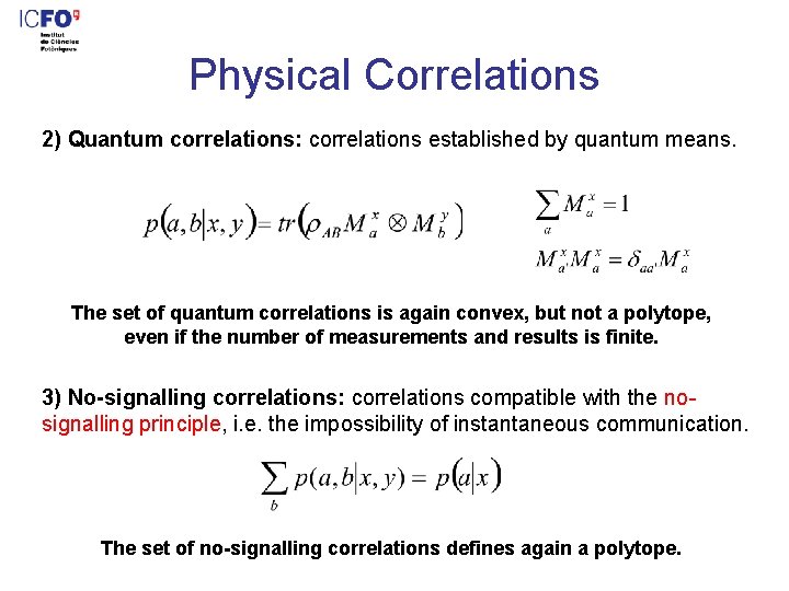 Physical Correlations 2) Quantum correlations: correlations established by quantum means. The set of quantum