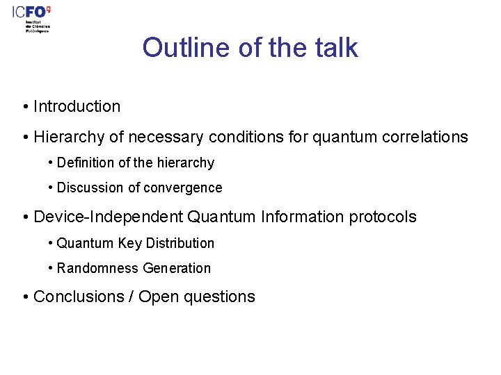 Outline of the talk • Introduction • Hierarchy of necessary conditions for quantum correlations