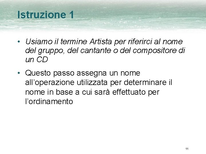 Istruzione 1 • Usiamo il termine Artista per riferirci al nome del gruppo, del