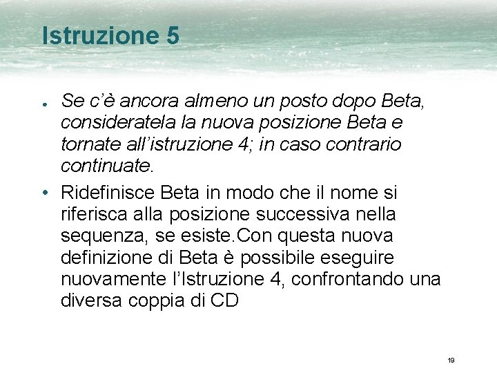 Istruzione 5 Se c’è ancora almeno un posto dopo Beta, consideratela la nuova posizione