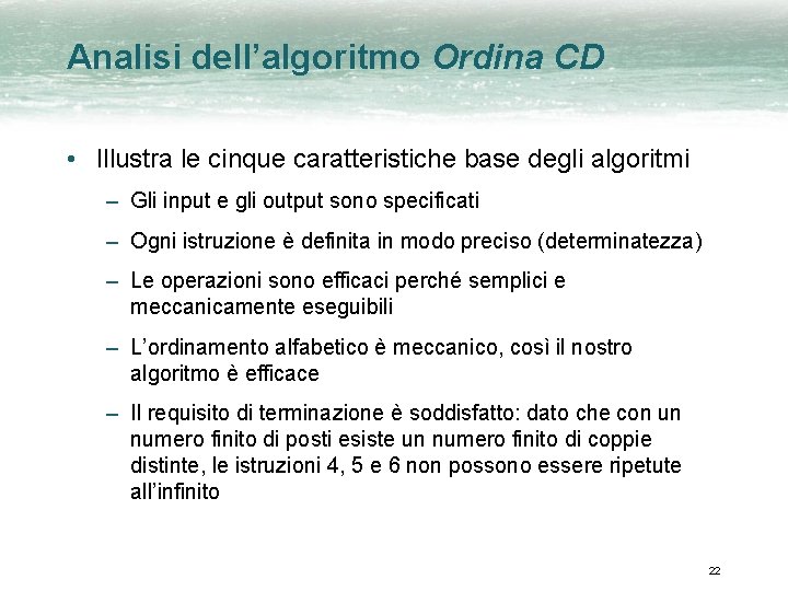 Analisi dell’algoritmo Ordina CD • Illustra le cinque caratteristiche base degli algoritmi – Gli