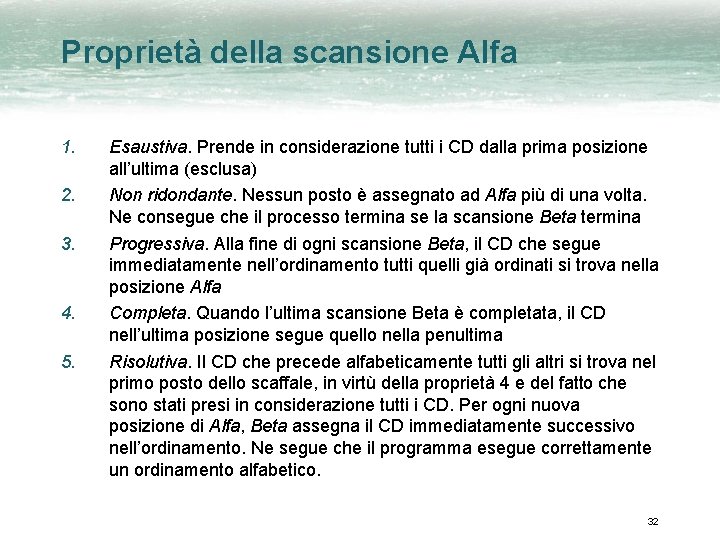 Proprietà della scansione Alfa 1. 2. 3. 4. 5. Esaustiva. Prende in considerazione tutti