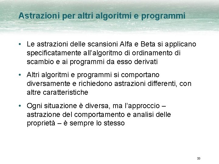 Astrazioni per altri algoritmi e programmi • Le astrazioni delle scansioni Alfa e Beta
