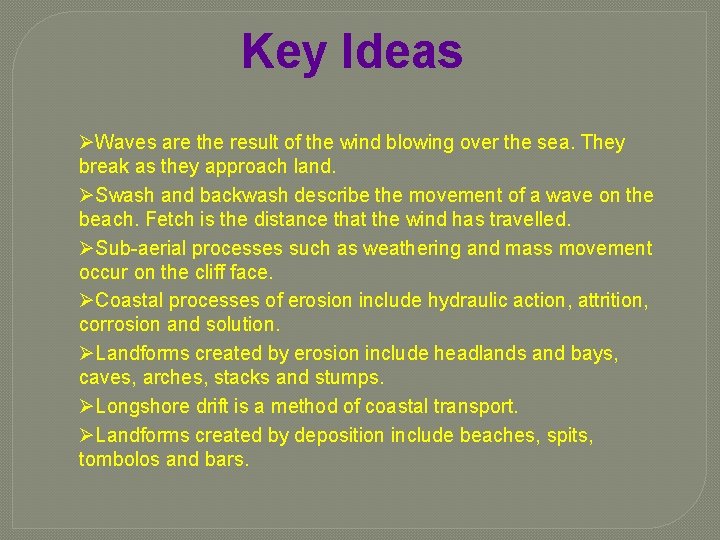 Key Ideas ØWaves are the result of the wind blowing over the sea. They