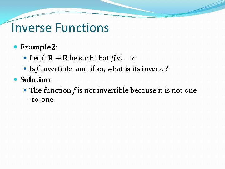 Inverse Functions Example 2: Let f: R → R be such that f(x) =