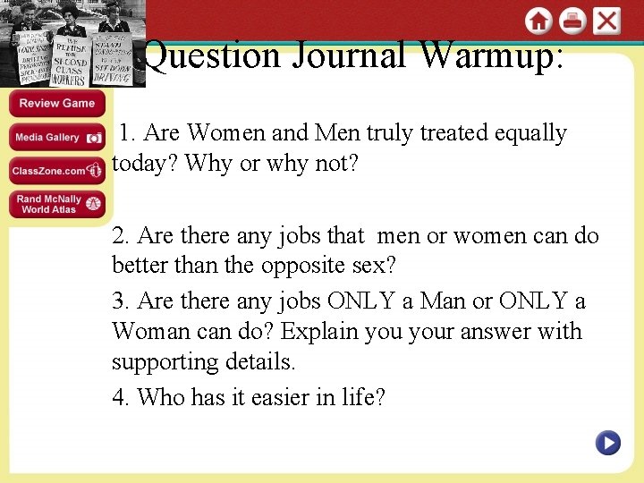 Pre Question Journal Warmup: 1. Are Women and Men truly treated equally today? Why