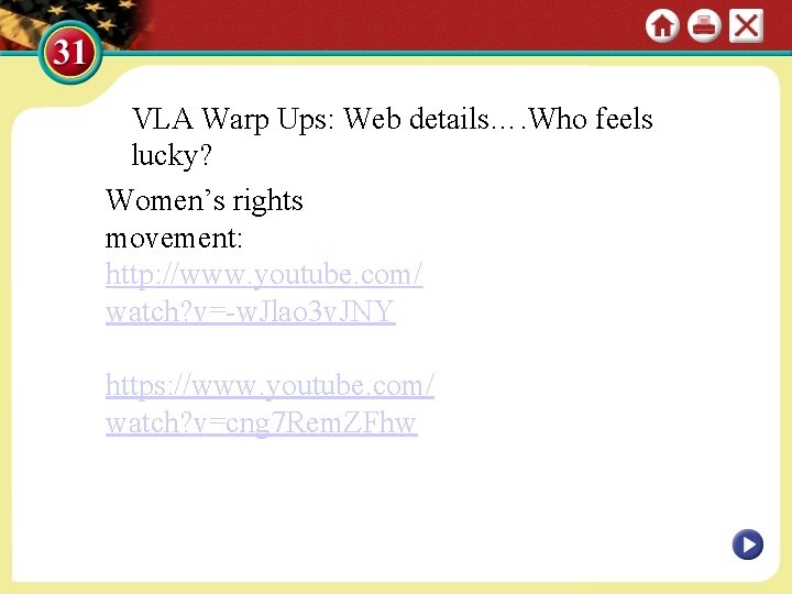 VLA Warp Ups: Web details…. Who feels lucky? Women’s rights movement: http: //www. youtube.