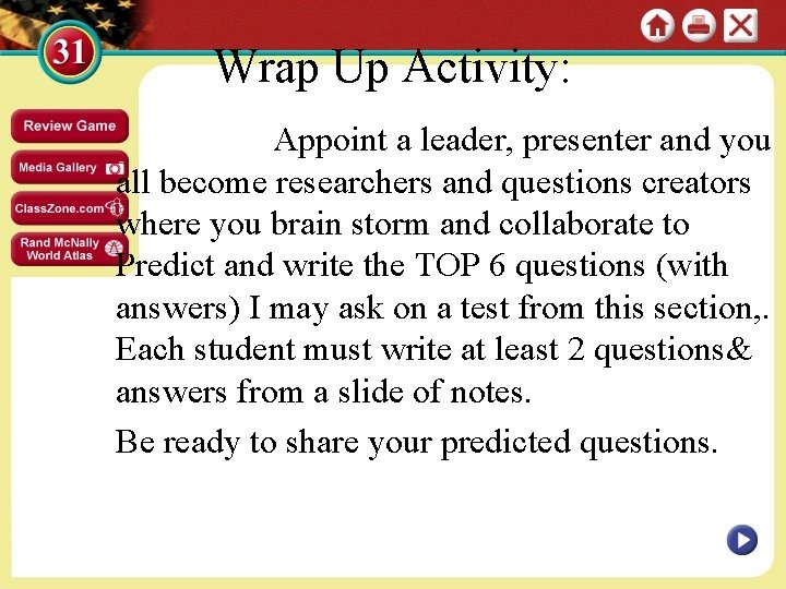 Wrap Up Activity: Appoint a leader, presenter and you all become researchers and questions