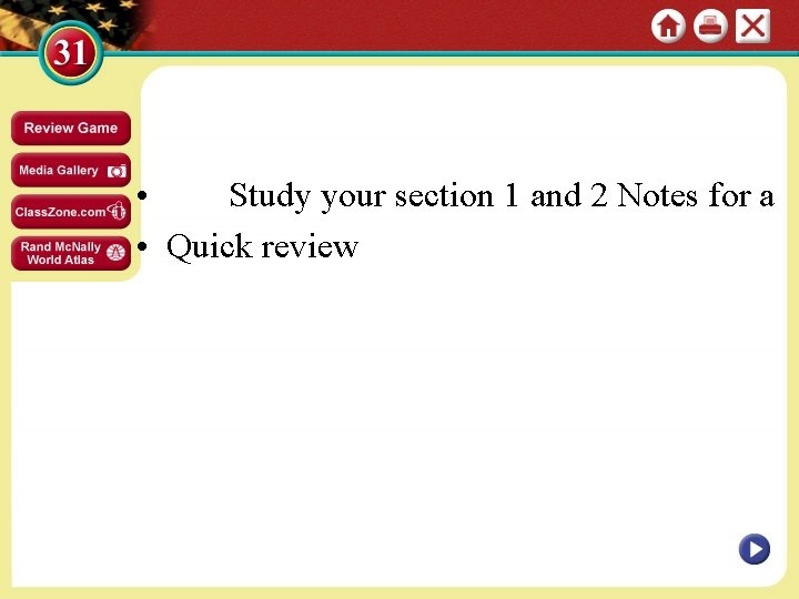  • Study your section 1 and 2 Notes for a • Quick review