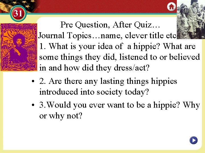 Pre Question, After Quiz… Journal Topics…name, clever title etc. : • 1. What is