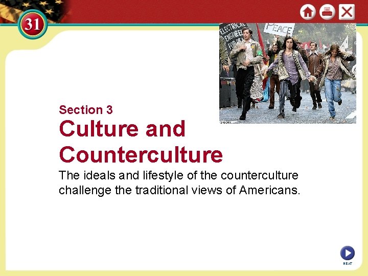 Section 3 Culture and Counterculture The ideals and lifestyle of the counterculture challenge the