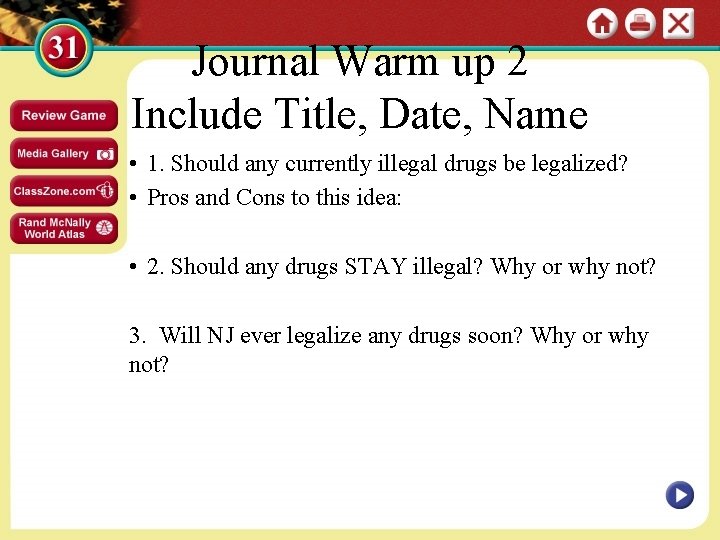 Journal Warm up 2 Include Title, Date, Name • 1. Should any currently illegal