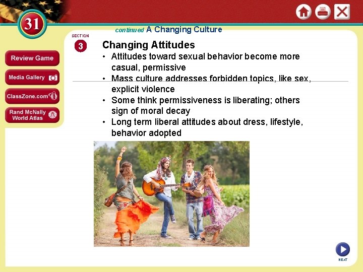 continued SECTION 3 A Changing Culture Changing Attitudes • Attitudes toward sexual behavior become