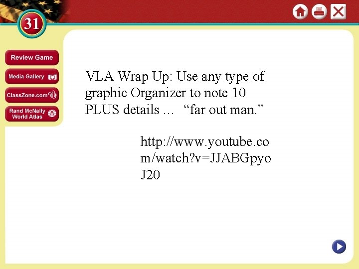 VLA Wrap Up: Use any type of graphic Organizer to note 10 PLUS details