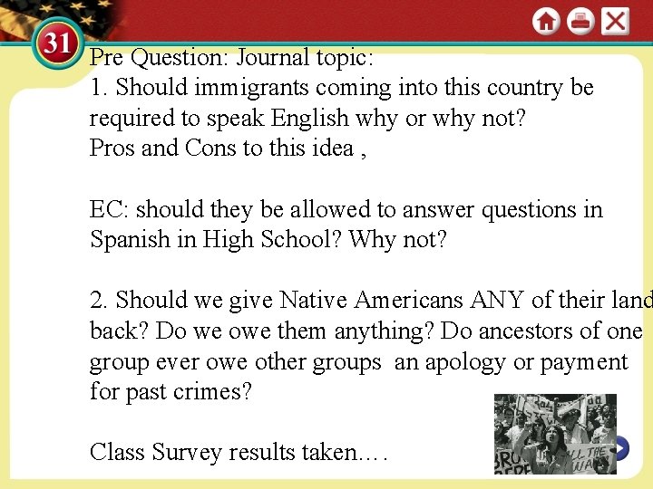 Pre Question: Journal topic: 1. Should immigrants coming into this country be required to