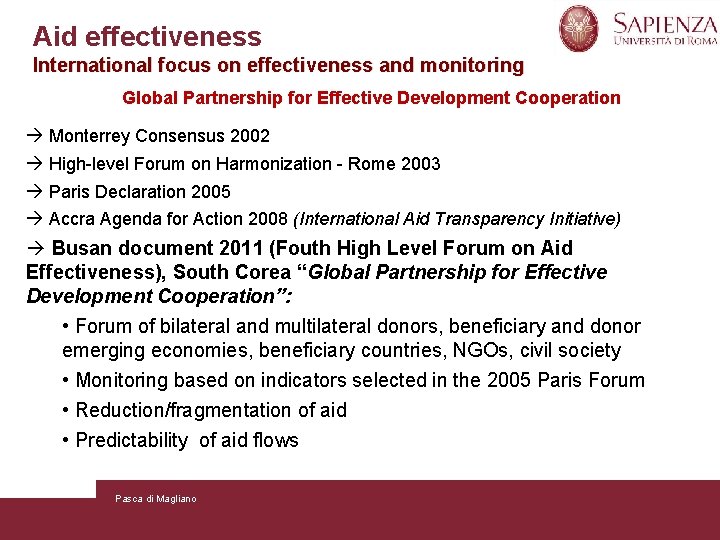 Aid effectiveness International focus on effectiveness and monitoring Global Partnership for Effective Development Cooperation