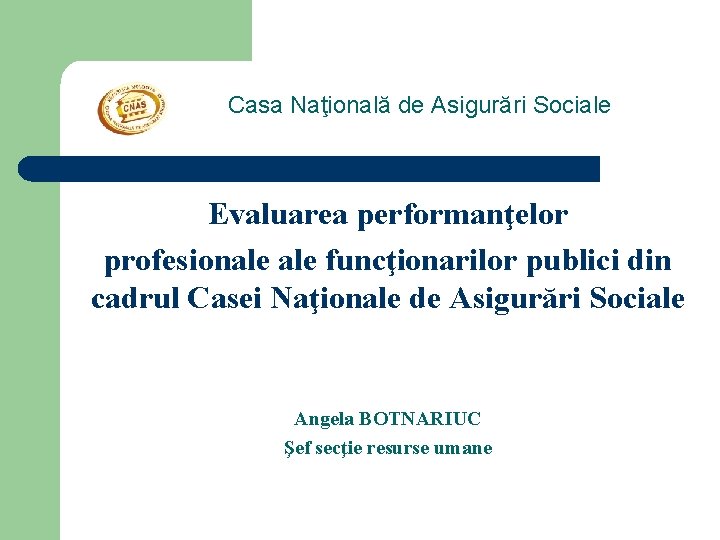 Casa Naţională de Asigurări Sociale Evaluarea performanţelor profesionale funcţionarilor publici din cadrul Casei Naţionale