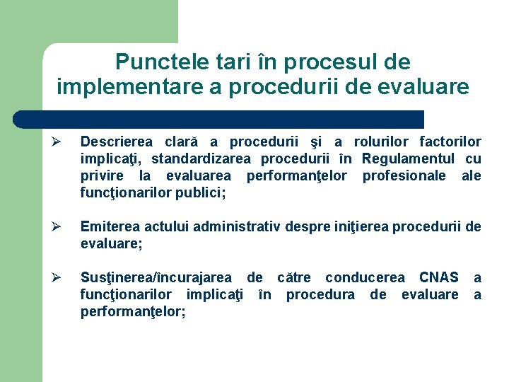 Punctele tari în procesul de implementare a procedurii de evaluare Ø Descrierea clară a