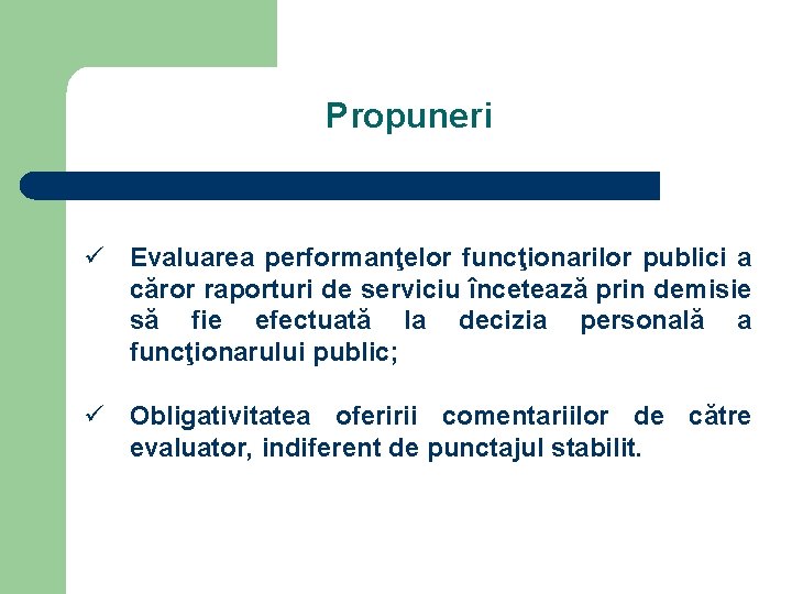 Propuneri ü Evaluarea performanţelor funcţionarilor publici a căror raporturi de serviciu încetează prin demisie