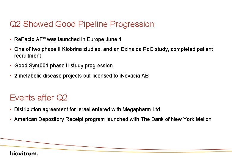 Q 2 Showed Good Pipeline Progression • Re. Facto AF® was launched in Europe