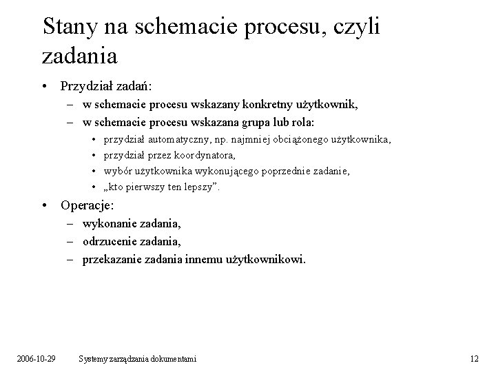 Stany na schemacie procesu, czyli zadania • Przydział zadań: – w schemacie procesu wskazany