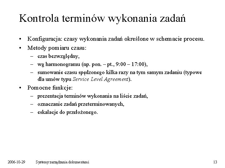 Kontrola terminów wykonania zadań • Konfiguracja: czasy wykonania zadań określone w schemacie procesu. •