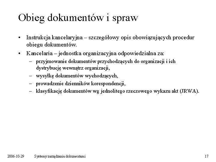 Obieg dokumentów i spraw • Instrukcja kancelaryjna – szczegółowy opis obowiązujących procedur obiegu dokumentów.