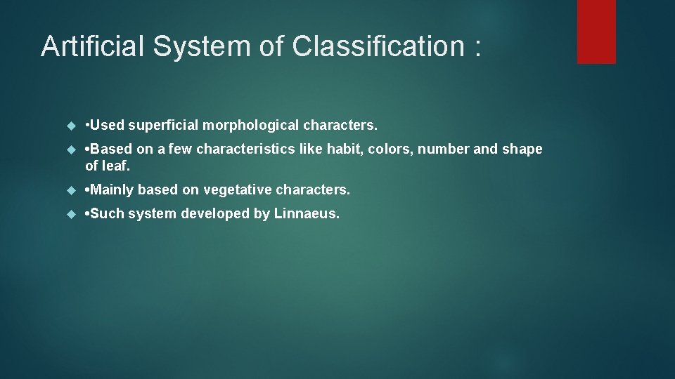 Artificial System of Classification : • Used superficial morphological characters. • Based on a