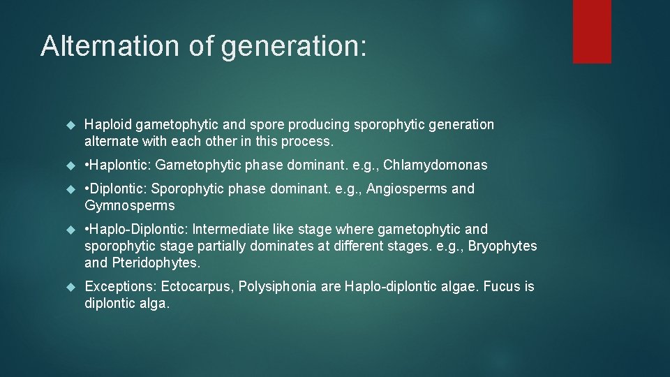 Alternation of generation: Haploid gametophytic and spore producing sporophytic generation alternate with each other