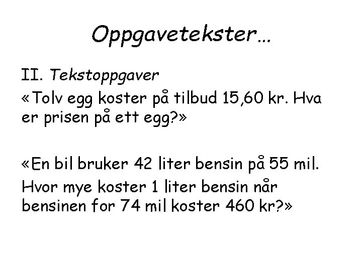 Oppgavetekster… II. Tekstoppgaver «Tolv egg koster på tilbud 15, 60 kr. Hva er prisen