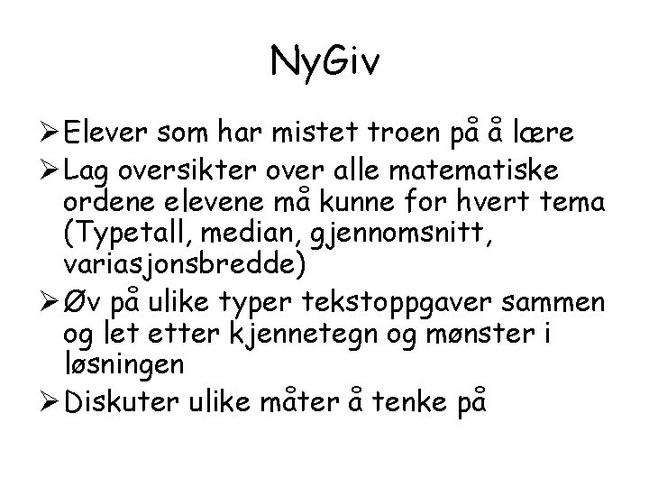 Ny. Giv Ø Elever som har mistet troen på å lære Ø Lag oversikter