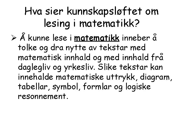 Hva sier kunnskapsløftet om lesing i matematikk? Ø Å kunne lese i matematikk inneber