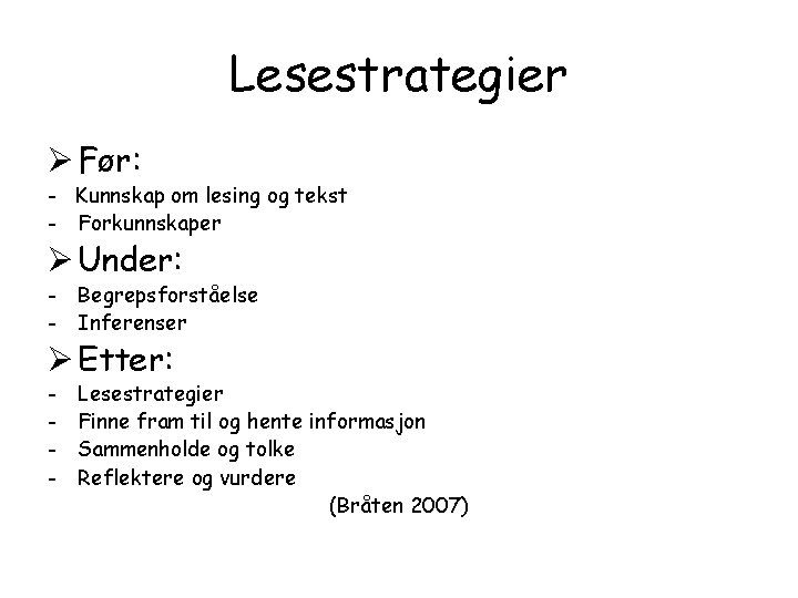 Lesestrategier Ø Før: - Kunnskap om lesing og tekst - Forkunnskaper Ø Under: -