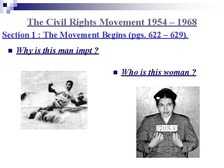 The Civil Rights Movement 1954 – 1968 Section 1 : The Movement Begins (pgs.