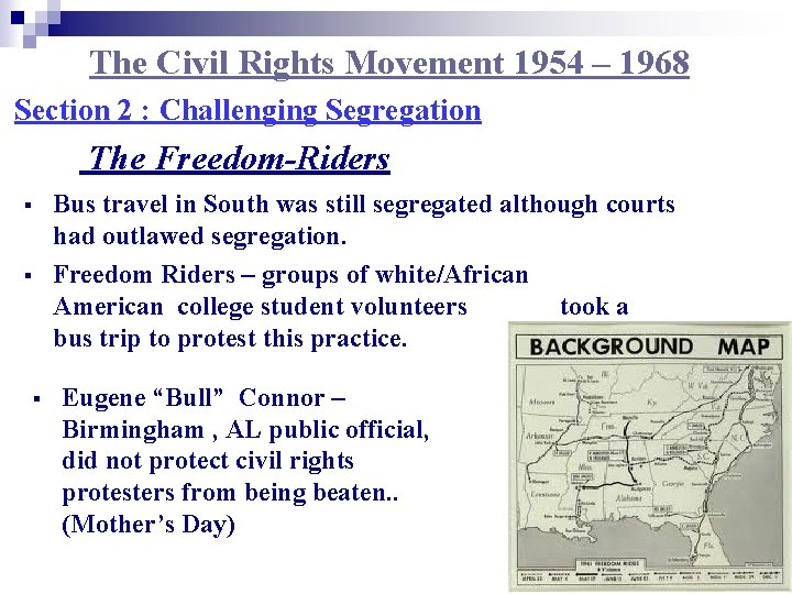 The Civil Rights Movement 1954 – 1968 Section 2 : Challenging Segregation The Freedom-Riders