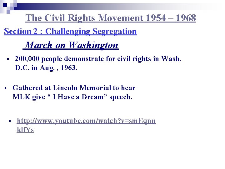 The Civil Rights Movement 1954 – 1968 Section 2 : Challenging Segregation March on