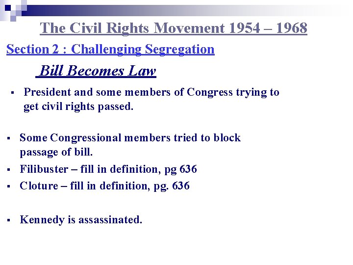 The Civil Rights Movement 1954 – 1968 Section 2 : Challenging Segregation Bill Becomes