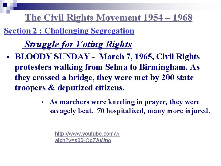 The Civil Rights Movement 1954 – 1968 Section 2 : Challenging Segregation Struggle for