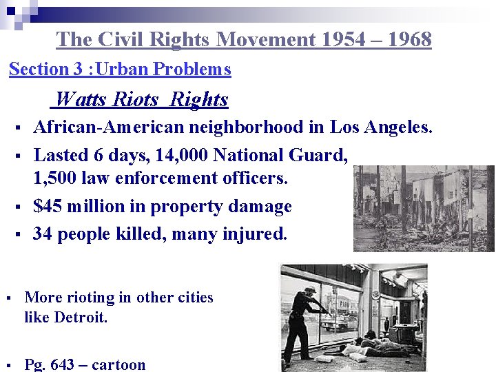The Civil Rights Movement 1954 – 1968 Section 3 : Urban Problems Watts Riots