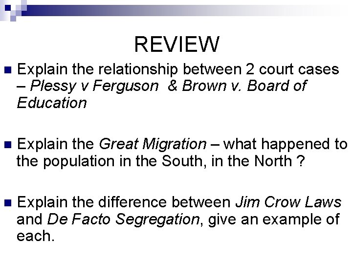 REVIEW n Explain the relationship between 2 court cases – Plessy v Ferguson &