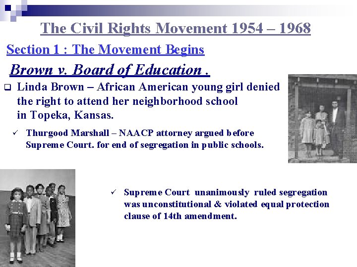 The Civil Rights Movement 1954 – 1968 Section 1 : The Movement Begins Brown