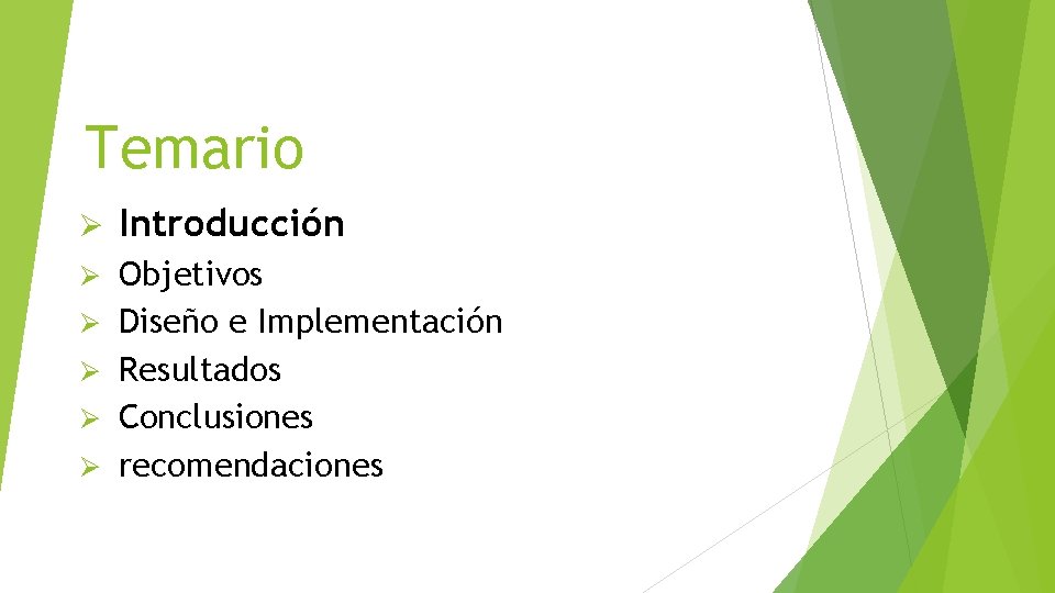 Temario Ø Introducción Ø Objetivos Diseño e Implementación Resultados Conclusiones recomendaciones Ø Ø 