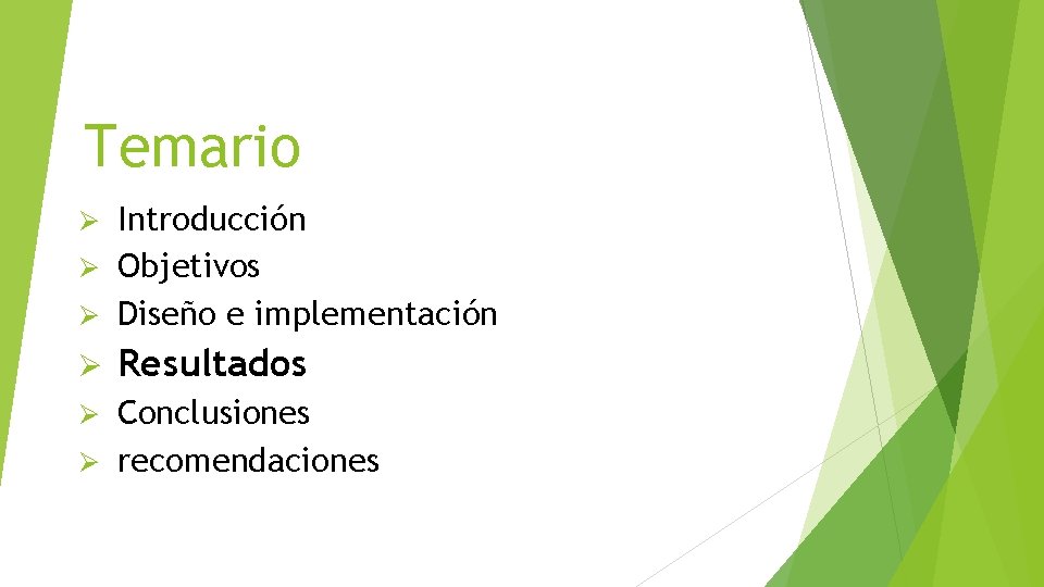 Temario Introducción Ø Objetivos Ø Diseño e implementación Ø Ø Resultados Conclusiones Ø recomendaciones