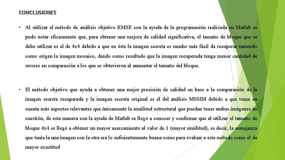 CONCLUSIONES • Al utilizar el método de análisis objetivo RMSE con la ayuda de