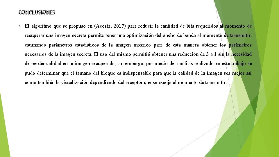 CONCLUSIONES • El algoritmo que se propuso en (Acosta, 2017) para reducir la cantidad