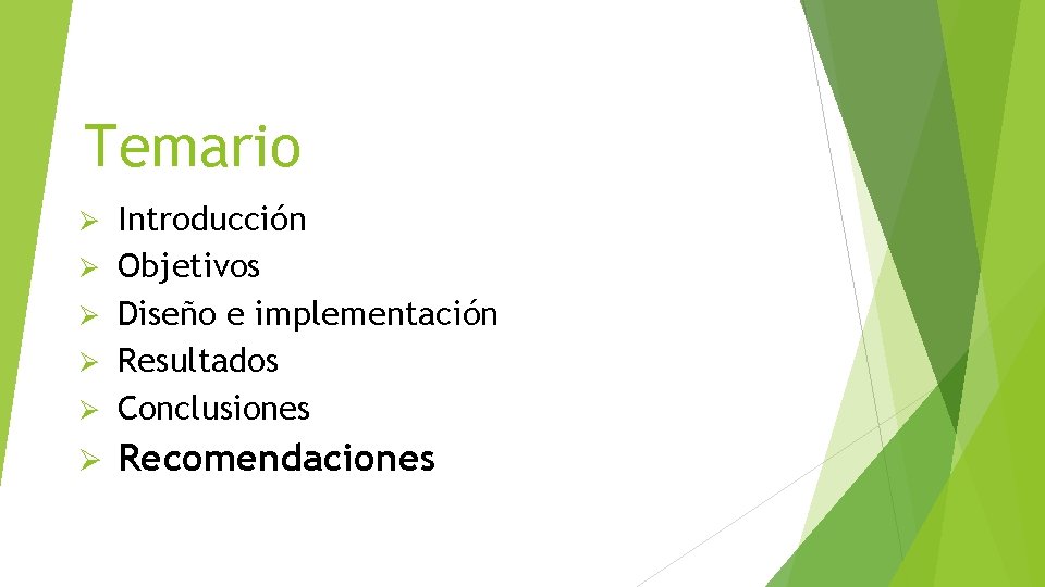 Temario Ø Introducción Objetivos Diseño e implementación Resultados Conclusiones Ø Recomendaciones Ø Ø 