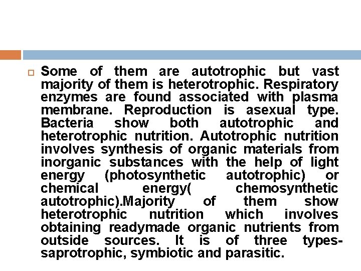  Some of them are autotrophic but vast majority of them is heterotrophic. Respiratory