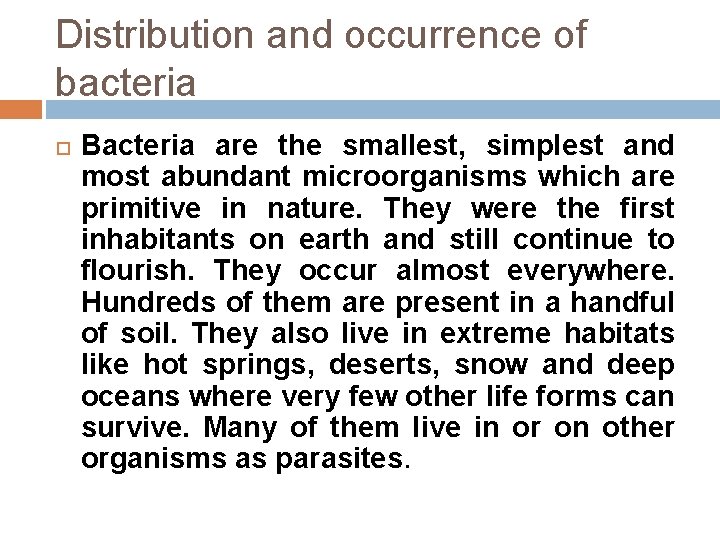 Distribution and occurrence of bacteria Bacteria are the smallest, simplest and most abundant microorganisms