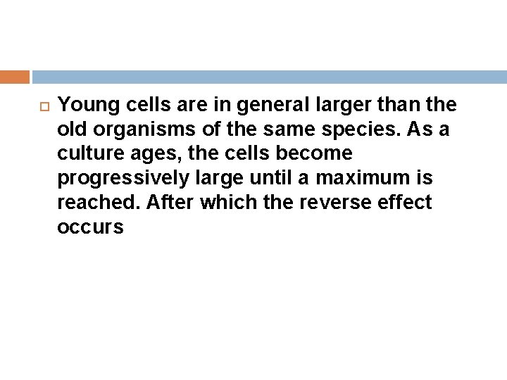  Young cells are in general larger than the old organisms of the same